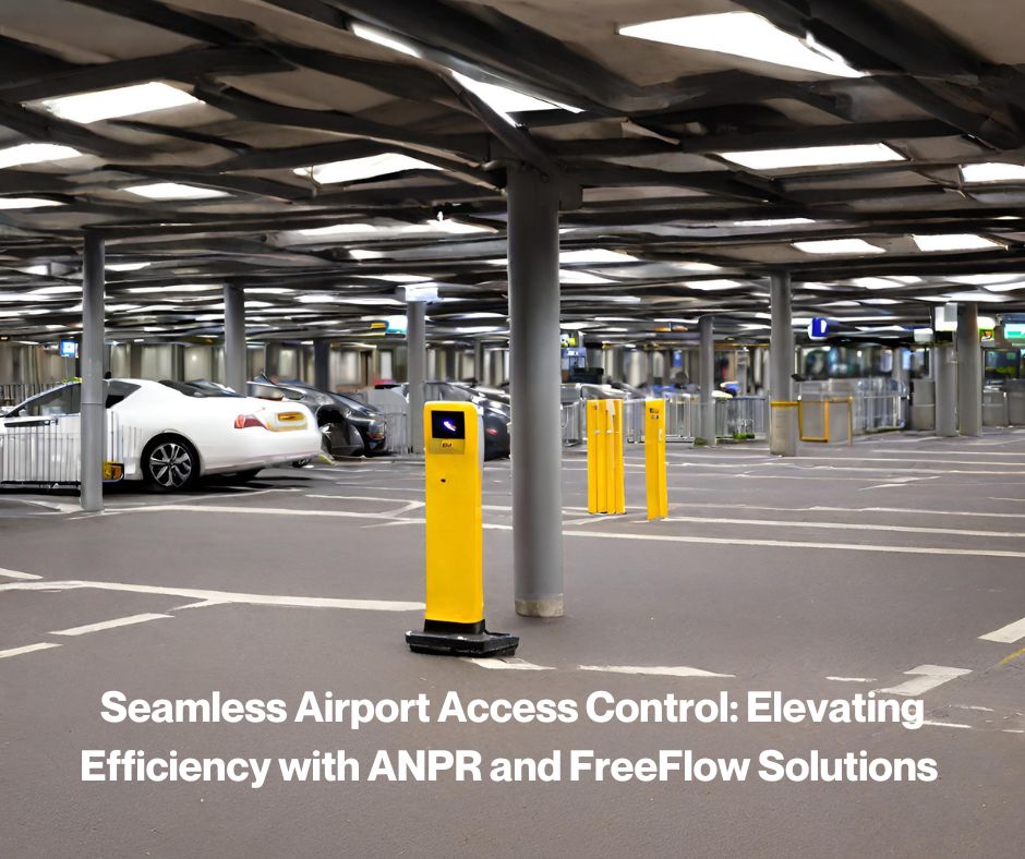 Seamless Airport Access Control: Elevating Efficiency with ANPR and FreeFlow Solutions 