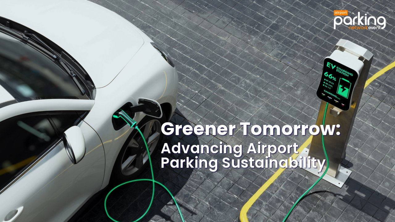 Sustainable Innovations in Airport Parking: Revolutionizing Efficiency and Eco-Consciousness