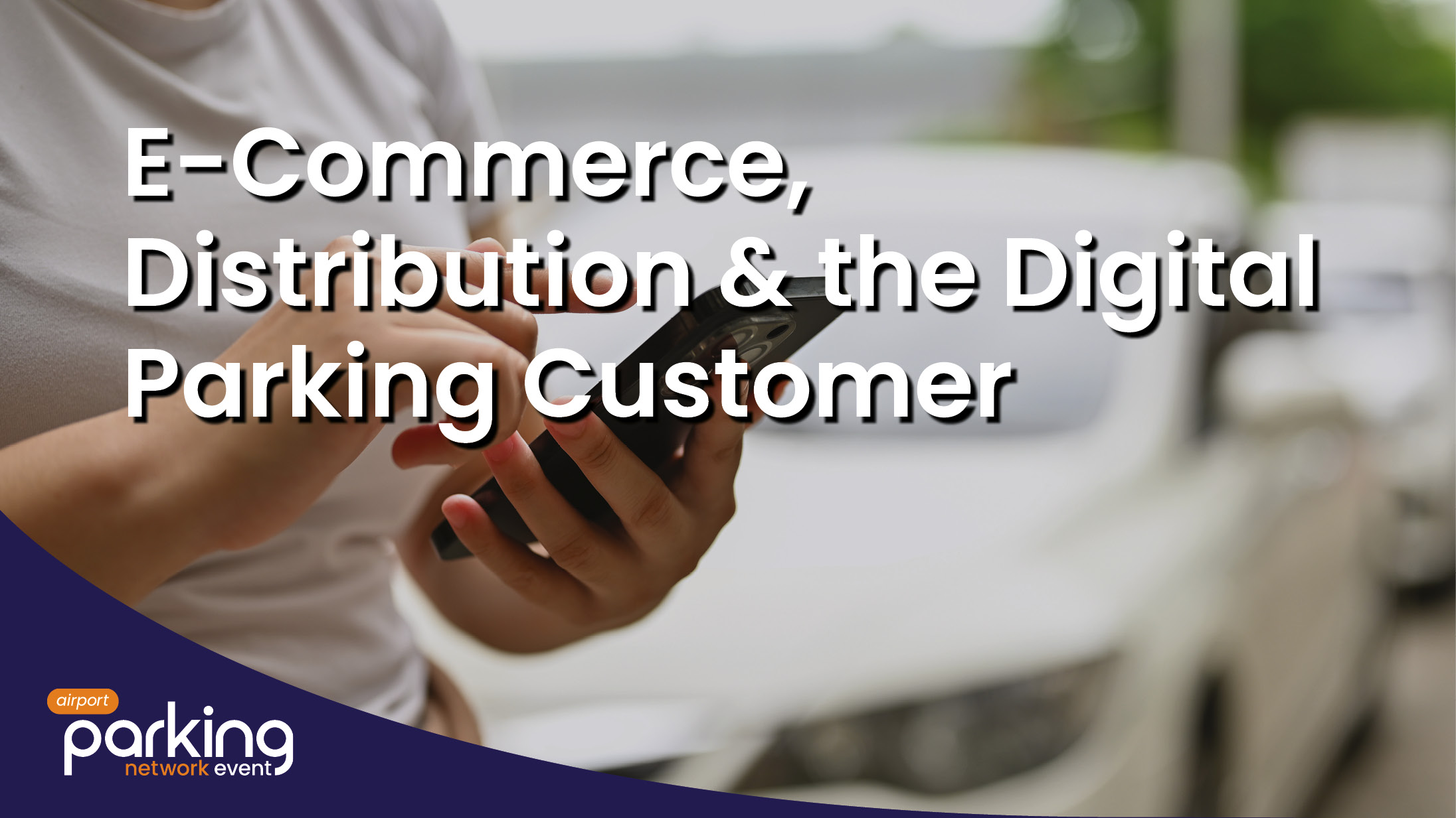 E-Commerce, Distribution & the Digital Parking Customer